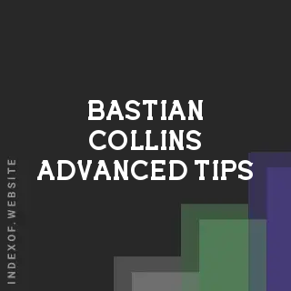 Bastian Collins Advanced Tips | Indexof
