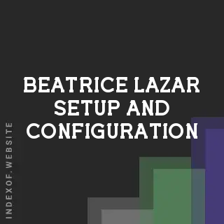 Beatrice Lazar Setup and Configuration | Indexof