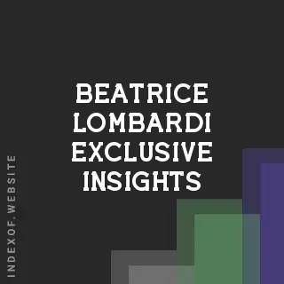 Beatrice Lombardi Exclusive Insights | Indexof