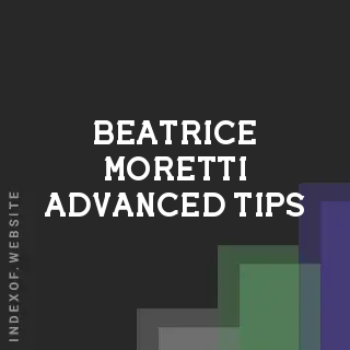Beatrice Moretti Advanced Tips | Indexof