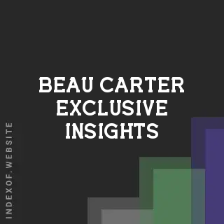 Beau Carter Exclusive Insights | Indexof
