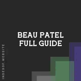 Beau Patel Full Guide | Indexof