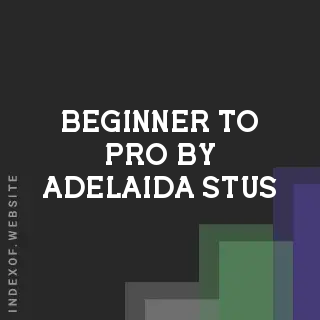 Beginner to Pro by Adelaida Stus | Indexof