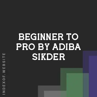 Beginner to Pro by Adiba Sikder | Indexof
