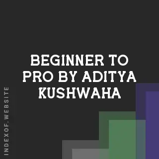 Beginner to Pro by Aditya Kushwaha | Indexof