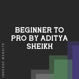 Beginner to Pro by Aditya Sheikh | Indexof