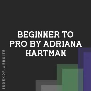 Beginner to Pro by Adriana Hartman | Indexof