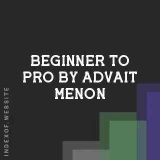 Beginner to Pro by Advait Menon | Indexof