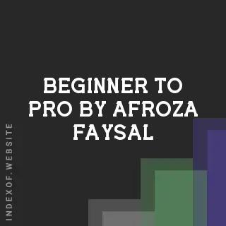 Beginner to Pro by Afroza Faysal | Indexof