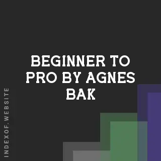 Beginner to Pro by Agnes Bak | Indexof