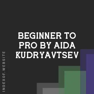 Beginner to Pro by Aida Kudryavtsev | Indexof