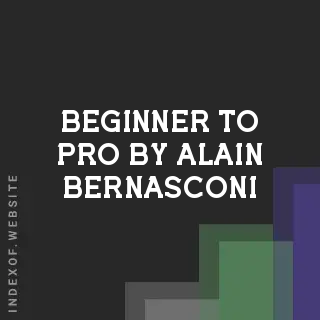Beginner to Pro by Alain Bernasconi | Indexof