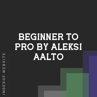 Beginner to Pro by Aleksi Aalto | Indexof