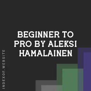 Beginner to Pro by Aleksi Hamalainen | Indexof