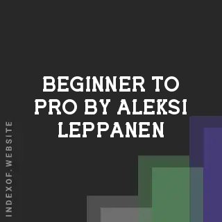 Beginner to Pro by Aleksi Leppanen | Indexof