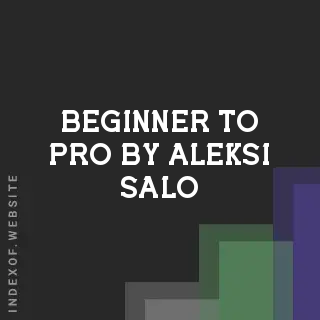 Beginner to Pro by Aleksi Salo | Indexof