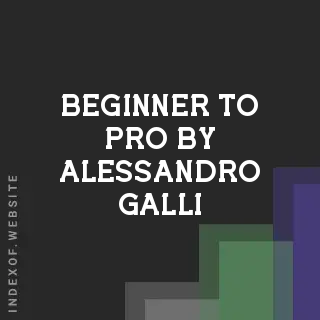 Beginner to Pro by Alessandro Galli | Indexof