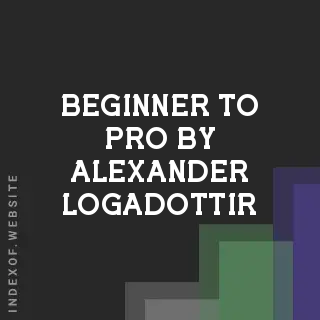 Beginner to Pro by Alexander Logadottir | Indexof