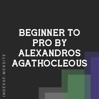 Beginner to Pro by Alexandros Agathocleous | Indexof