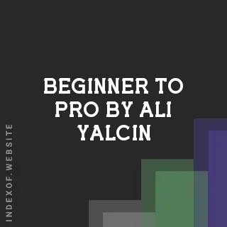 Beginner to Pro by Ali Yalcin | Indexof