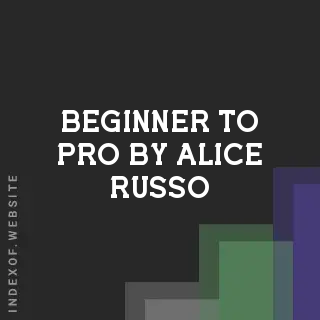 Beginner to Pro by Alice Russo | Indexof