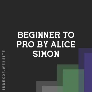 Beginner to Pro by Alice Simon | Indexof