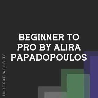 Beginner to Pro by Alira Papadopoulos | Indexof