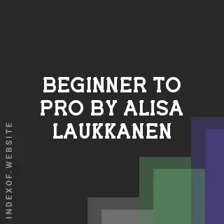 Beginner to Pro by Alisa Laukkanen | Indexof
