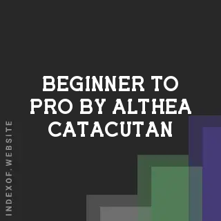 Beginner to Pro by Althea Catacutan | Indexof
