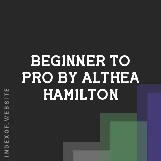 Beginner to Pro by Althea Hamilton | Indexof