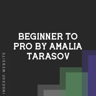 Beginner to Pro by Amalia Tarasov | Indexof
