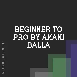 Beginner to Pro by Amani Balla | Indexof
