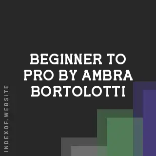 Beginner to Pro by Ambra Bortolotti | Indexof