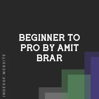 Beginner to Pro by Amit Brar | Indexof