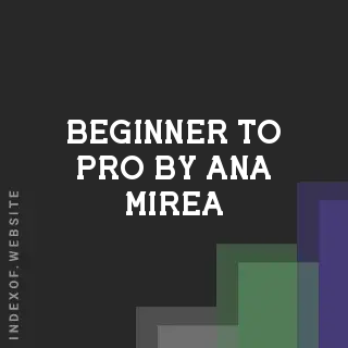Beginner to Pro by Ana Mirea | Indexof