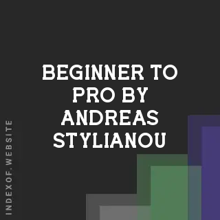 Beginner to Pro by Andreas Stylianou | Indexof