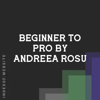 Beginner to Pro by Andreea Rosu | Indexof