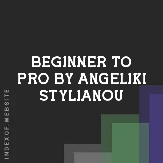 Beginner to Pro by Angeliki Stylianou | Indexof