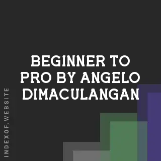 Beginner to Pro by Angelo Dimaculangan | Indexof