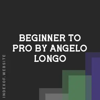 Beginner to Pro by Angelo Longo | Indexof
