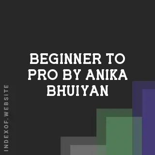 Beginner to Pro by Anika Bhuiyan | Indexof