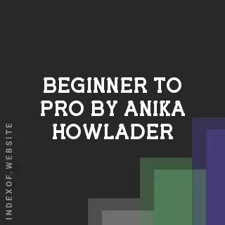 Beginner to Pro by Anika Howlader | Indexof