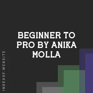 Beginner to Pro by Anika Molla | Indexof