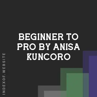 Beginner to Pro by Anisa Kuncoro | Indexof