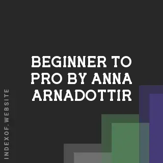 Beginner to Pro by Anna Arnadottir | Indexof