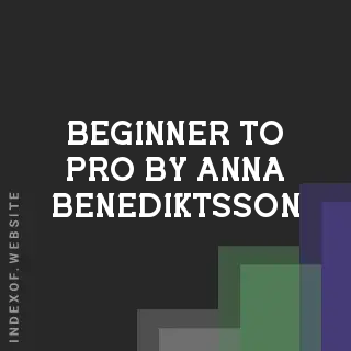 Beginner to Pro by Anna Benediktsson | Indexof