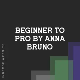 Beginner to Pro by Anna Bruno | Indexof