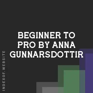 Beginner to Pro by Anna Gunnarsdottir | Indexof