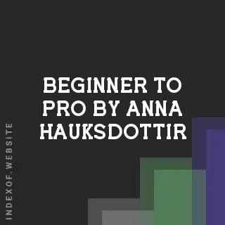 Beginner to Pro by Anna Hauksdottir | Indexof