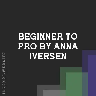 Beginner to Pro by Anna Iversen | Indexof